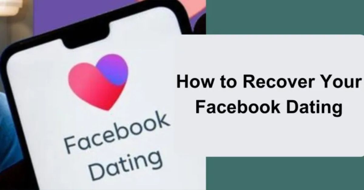 Dating on FB – How to Recover Your Facebook Dating Profile on the FB App 