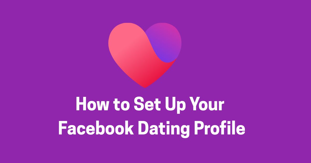 How to Set Up Your Facebook Dating Profile
