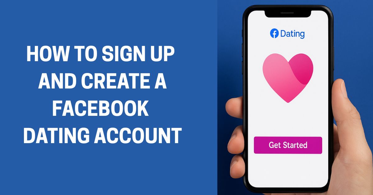 How to Sign Up and Create a Facebook Dating Account